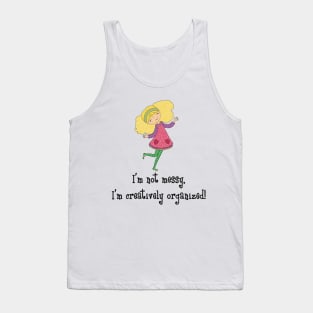 I am not messy, I have a creative mind Tank Top